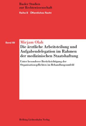 Die ärztliche Arbeitsteilung und Aufgabendelegation im Rahmen der medizinischen Staatshaftung von Olah,  Mirjam