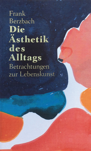 Die Ästhetik des Alltags von Berzbach,  Frank