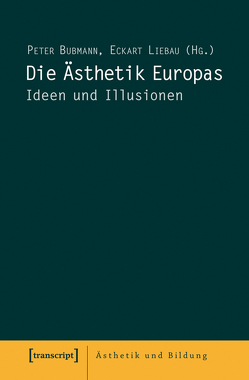 Die Ästhetik Europas von Bubmann,  Peter, Liebau,  Eckart