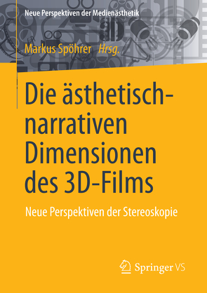Die ästhetisch-narrativen Dimensionen des 3D-Films von Spöhrer,  Markus