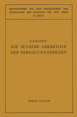 Die Äussere Sekretion der Verdauungsdrüsen von Babkin,  B. P., Gildmeister,  M., Goldschmidt,  R., Neuberg,  C., Parnas,  J., Ruhland,  W.