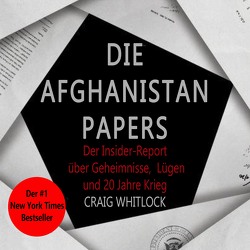 Die Afghanistan Papers von Bergfort,  Ines, Frohmann,  Christiane, Gebauer,  Stephan, Gerdell,  Nikolas, Vogel,  Ralf, Whitlock,  Craig
