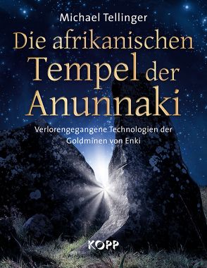 Die afrikanischen Tempel der Anunnaki von Tellinger,  Michael
