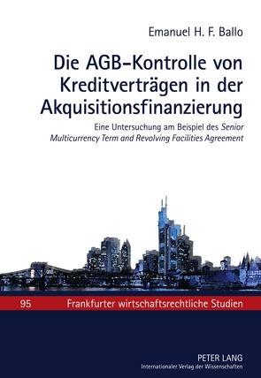 Die AGB-Kontrolle von Kreditverträgen in der Akquisitionsfinanzierung von Ballo,  Emanuel
