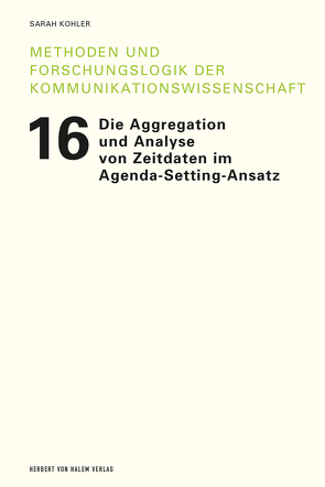 Die Aggregation und Analyse von Zeitdaten im Agenda-Setting-Ansatz von Kohler,  Sarah