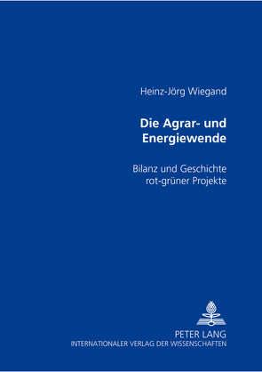 Die Agrar- und Energiewende von Wiegand,  Heinz-Jörg