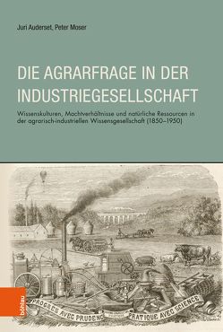 Die Agrarfrage in der Industriegesellschaft von Auderset,  Juri, Moser,  Peter