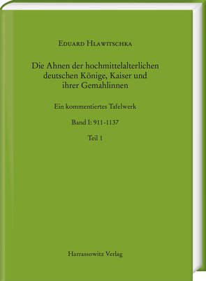 Die Ahnen der hochmittelalterlichen deutschen Könige, Kaiser und ihrer Gemahlinnen von Hlawitschka,  Eduard