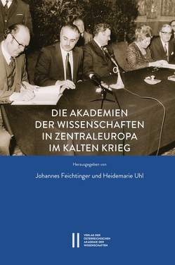 Die Akademien der Wissenschaften in Zentraleuropa im Kalten Krieg von Feichtinger,  Johannes, Uhl,  Heidemarie