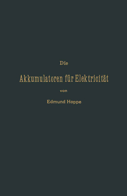 Die Akkumulatoren für Elektricität von Hoppe,  Edmund