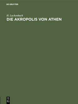 Die Akropolis von Athen von Luckenbach,  H.