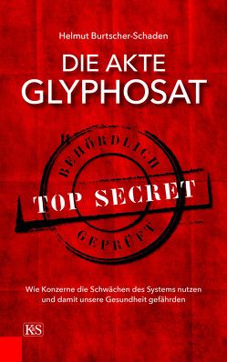 Die Akte Glyphosat von Burtscher-Schaden,  Helmut