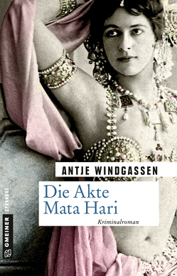 Die Akte Mata Hari von Windgassen,  Antje