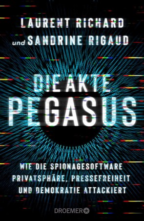 Die Akte Pegasus von Bernhardt,  Christiane, Köpfer,  Monika, Lipp,  Nadine, Obermaier,  Frederik, Obermayer,  Bastian, Richard,  Laurent, Rigaud,  Sandrine, Siber,  Karl Heinz, Singelmann,  Karsten, Strerath-Bolz,  Dr. Ulrike