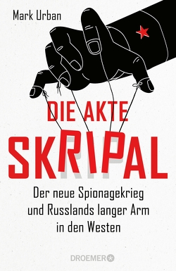 Die Akte Skripal von Biermann,  Pieke, Liebl,  Elisabeth, Schmitz,  Werner, Shane,  Henriette Zeltner, Siber,  Karl Heinz, Singelmann,  Karsten, Urban,  Mark