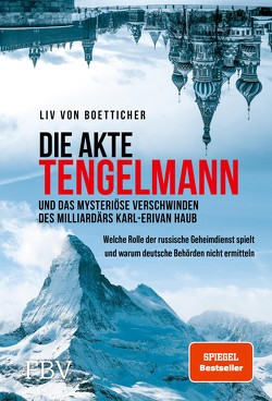 Die Akte Tengelmann und das mysteriöse Verschwinden des Milliardärs Karl-Erivan Haub von Boetticher,  Liv von