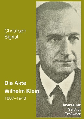 Die Akte Wilhelm Klein 1887-1948 von Sigrist,  Christoph