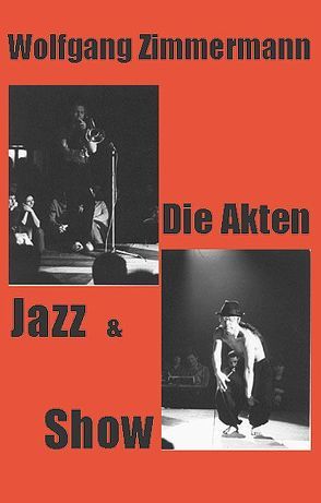 Die Akten Jazz & Show von Creutziger,  Matthias, Zimmermann,  Wolfgang