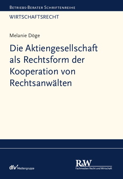 Die Aktiengesellschaft als Rechtsform der Kooperation von Rechtsanwälten von Döge,  Melanie