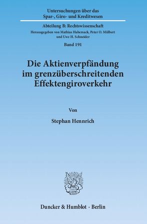 Die Aktienverpfändung im grenzüberschreitenden Effektengiroverkehr. von Hennrich,  Stephan