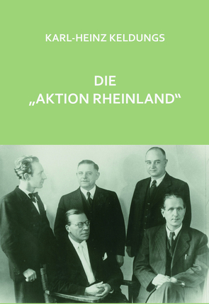 Die „Aktion Rheinland“ von Keldungs,  Karl-Heinz