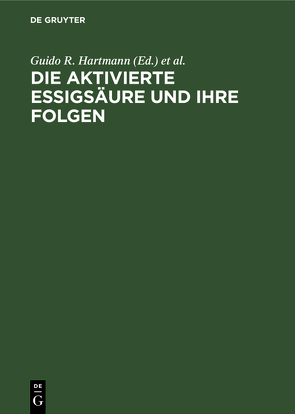 Die aktivierte Essigsäure und ihre Folgen von Hartmann,  Guido R., Lynen,  Feodor