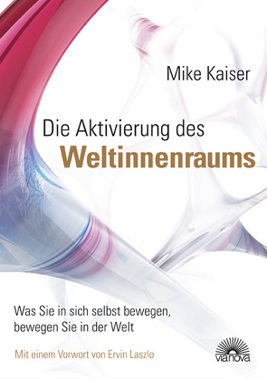 Die Aktivierung des Weltinnenraums von Kaiser,  Mike