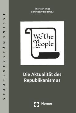 Die Aktualität des Republikanismus von Thiel,  Thorsten, Volk,  Christian