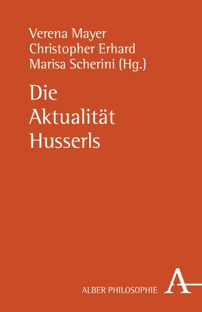 Die Aktualität Husserls von Erhard,  Christopher, Mayer,  Verena, Scherini,  Marisa