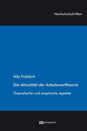 Die Aktualität der Arbeitswerttheorie von Fröhlich,  Nils