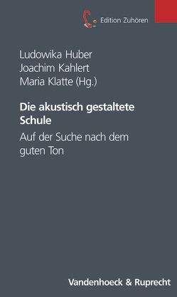 Die akustisch gestaltete Schule von Huber,  Ludowika, Kahlert,  Joachim, Klatte,  Maria