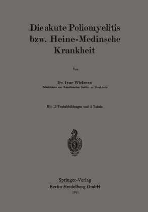 Die akute Poliomyelitis bzw. Heine-Medinsche Krankheit von Wickman,  Ivar