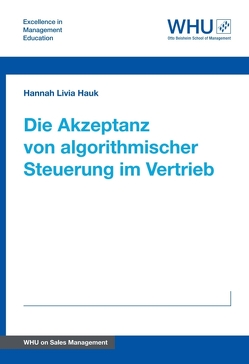 Die Akzeptanz von algorithmischer Steuerung im Vertrieb von Hauk,  Hannah Livia
