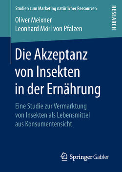 Die Akzeptanz von Insekten in der Ernährung von Meixner,  Oliver, Mörl von Pfalzen,  Leonhard