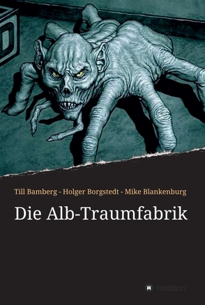 Die Alb-Traumfabrik von Bamberg,  Till, Blankenburg,  Mike, Borgstedt,  Holger, Teves,  Miles