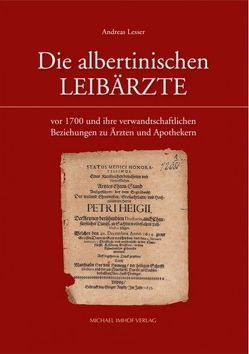 Die albertinischen Leibärzte von Lesser,  Andreas