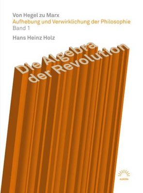 Die Algebra der Revolution – Von Hegel zu Marx von Holz,  Hans Heinz