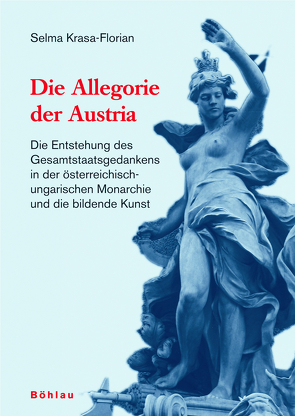 Die Allegorie der Austria von Krasa-Florian,  Selma