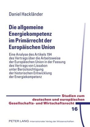 Die allgemeine Energiekompetenz im Primärrecht der Europäischen Union von Hackländer,  Daniel