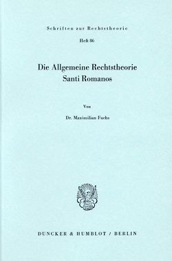 Die Allgemeine Rechtstheorie Santi Romanos. von Fuchs,  Maximilian
