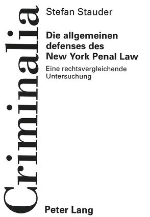 Die allgemeinen defenses des New York Penal Law von Stauder,  Stefan P.