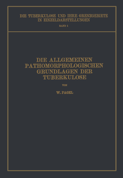 Die Allgemeinen Pathomorphologischen Grundlagen der Tuberkulose von Brauer,  L., Pagel,  W., Ulrici,  H.