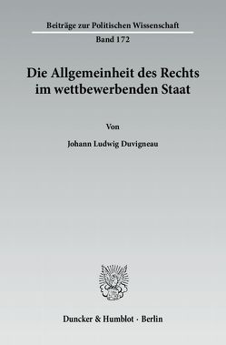 Die Allgemeinheit des Rechts im wettbewerbenden Staat. von Duvigneau,  Johann Ludwig