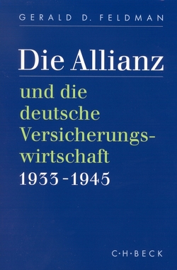 Die Allianz und die deutsche Versicherungswirtschaft 1933-1945 von Feldman,  Gerald D., Siber,  Karl Heinz