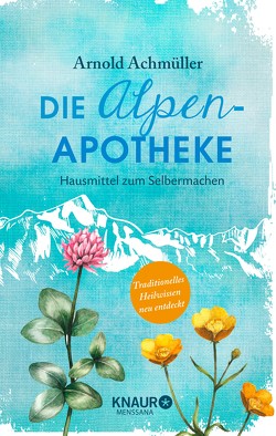 Die Alpen-Apotheke von Achmüller,  Mag. Arnold