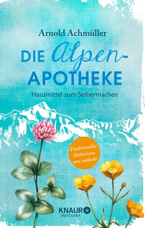 Die Alpen-Apotheke von Achmüller,  Mag. Arnold