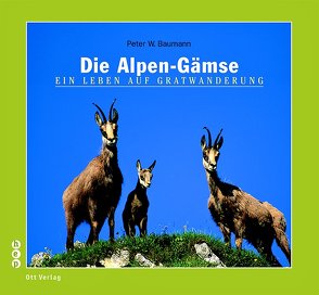 Die Alpen-Gämse von Baumann,  Peter W