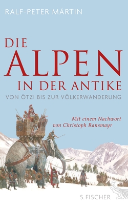 Die Alpen in der Antike von Märtin,  Ralf-Peter, Ransmayr,  Christoph