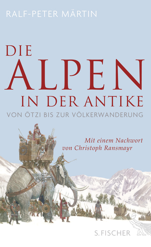 Die Alpen in der Antike von Märtin,  Ralf-Peter, Ransmayr,  Christoph