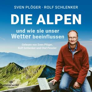Die Alpen und wie sie unser Wetter beeinflussen von Pessler,  Olaf, Plöger,  Sven, Schlenker,  Rolf